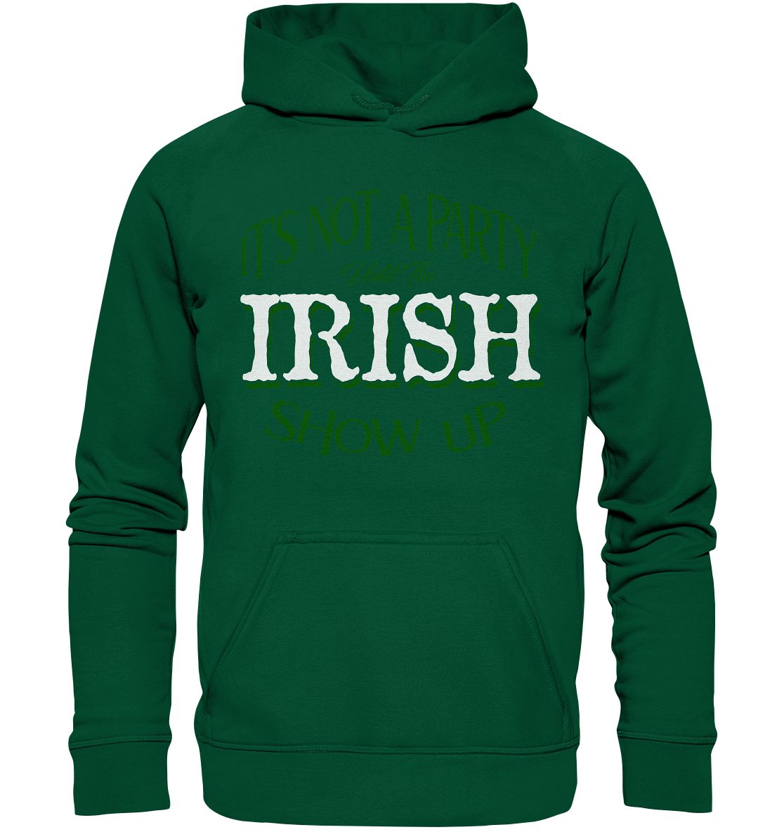 It's Not A Party Until The Irish Show Up - Basic Unisex Hoodie