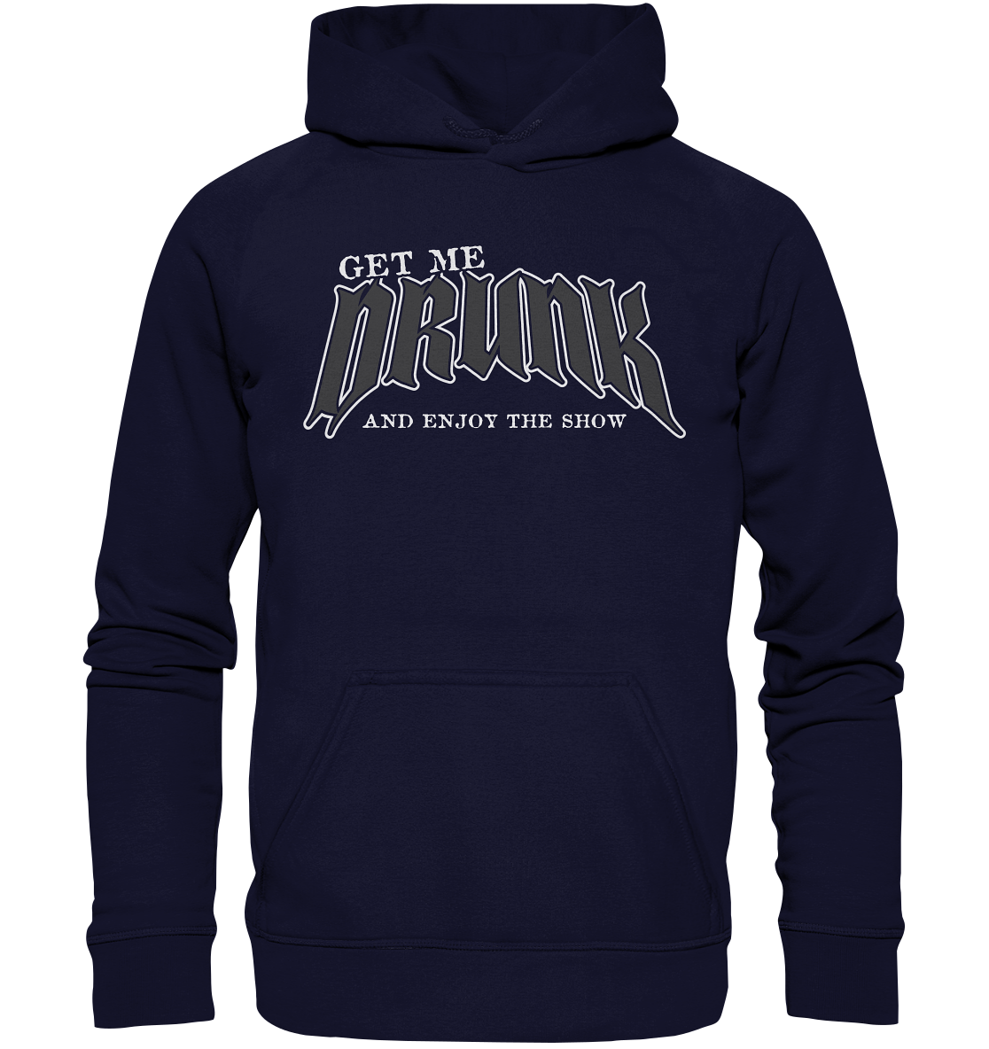 Get Me Drunk "And Enjoy The Show" - Basic Unisex Hoodie