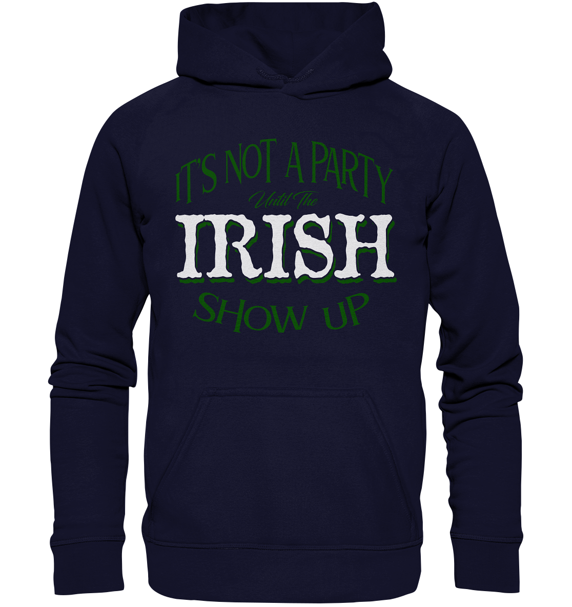 It's Not A Party Until The Irish Show Up - Basic Unisex Hoodie