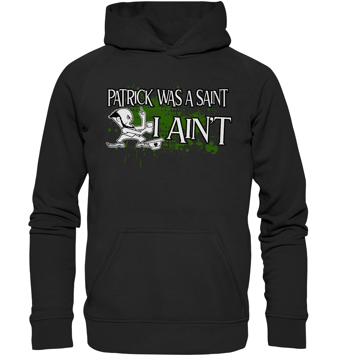 Patrick Was A Saint "I Ain't" - Basic Unisex Hoodie