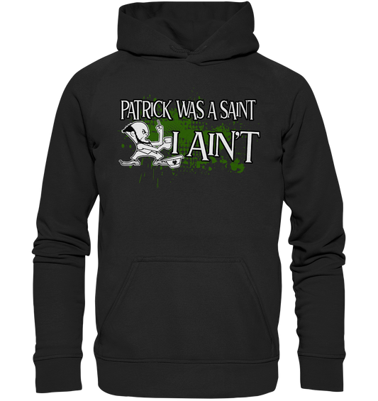 Patrick Was A Saint "I Ain't" - Basic Unisex Hoodie