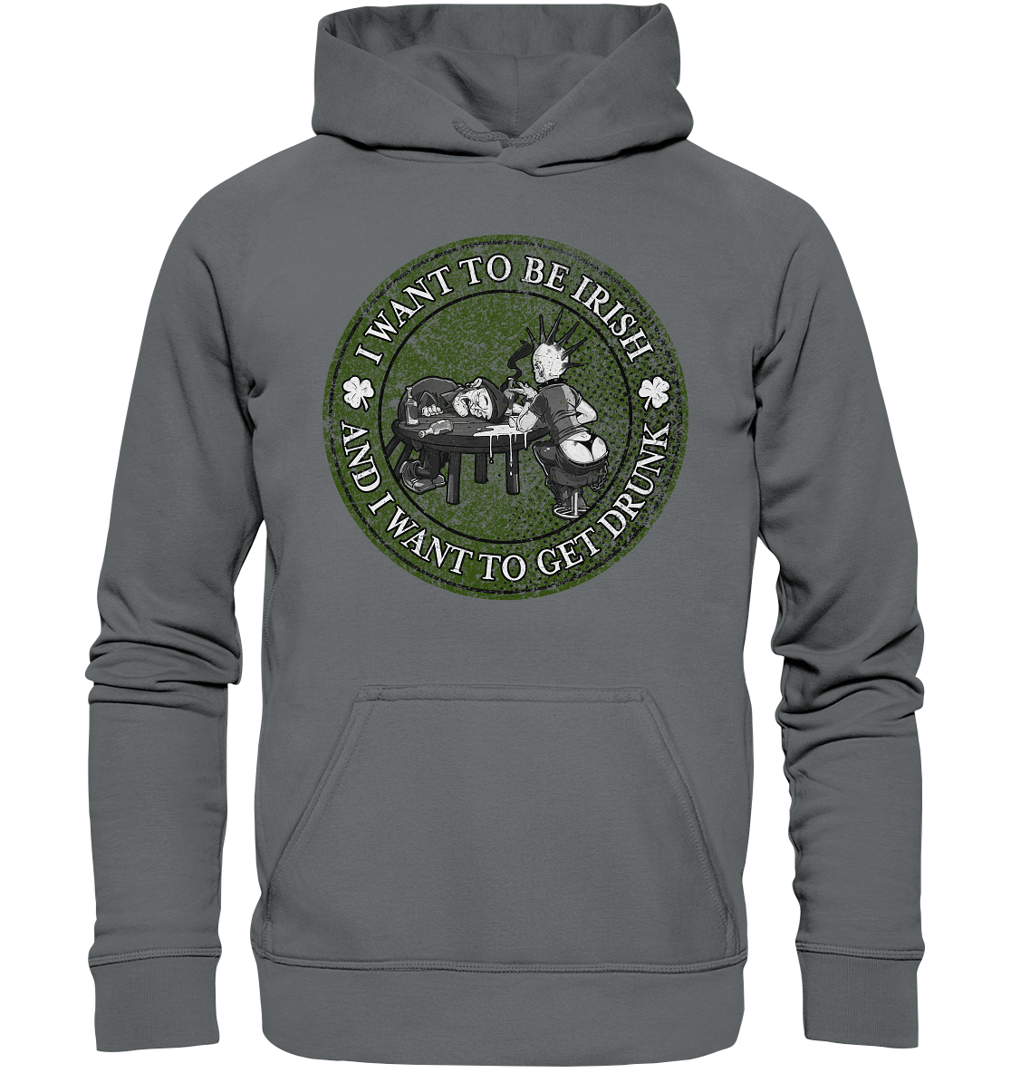 I Want To Be Irish And I Want To Get Drunk - Basic Unisex Hoodie