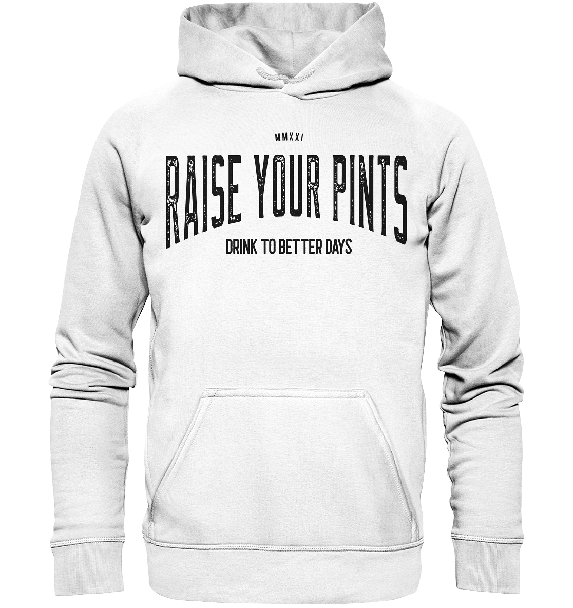 Raise Your Pints "Drink To Better Days" - Basic Unisex Hoodie