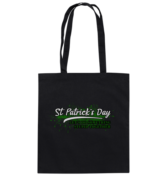St. Patrick's Day "Let's Do Something Stupid Together" - Baumwolltasche