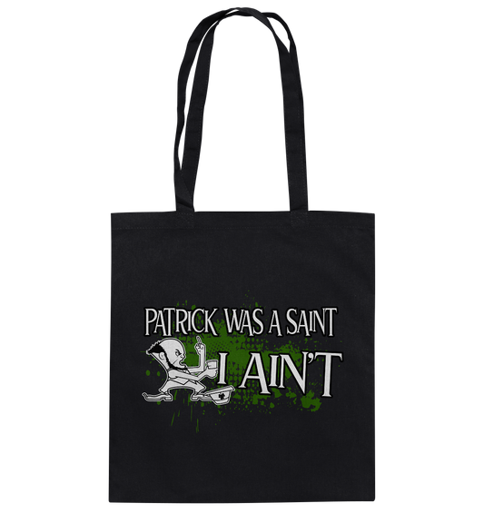 Patrick Was A Saint "I Ain't" - Baumwolltasche
