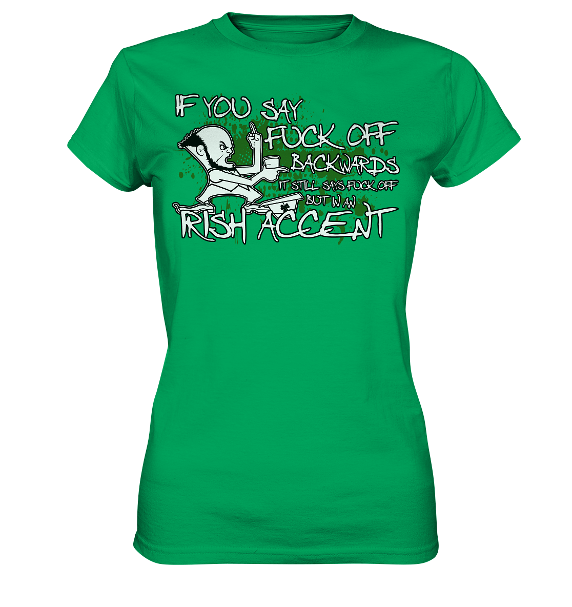 If You Say "Fuck Off" Backwards..." - Ladies Premium Shirt