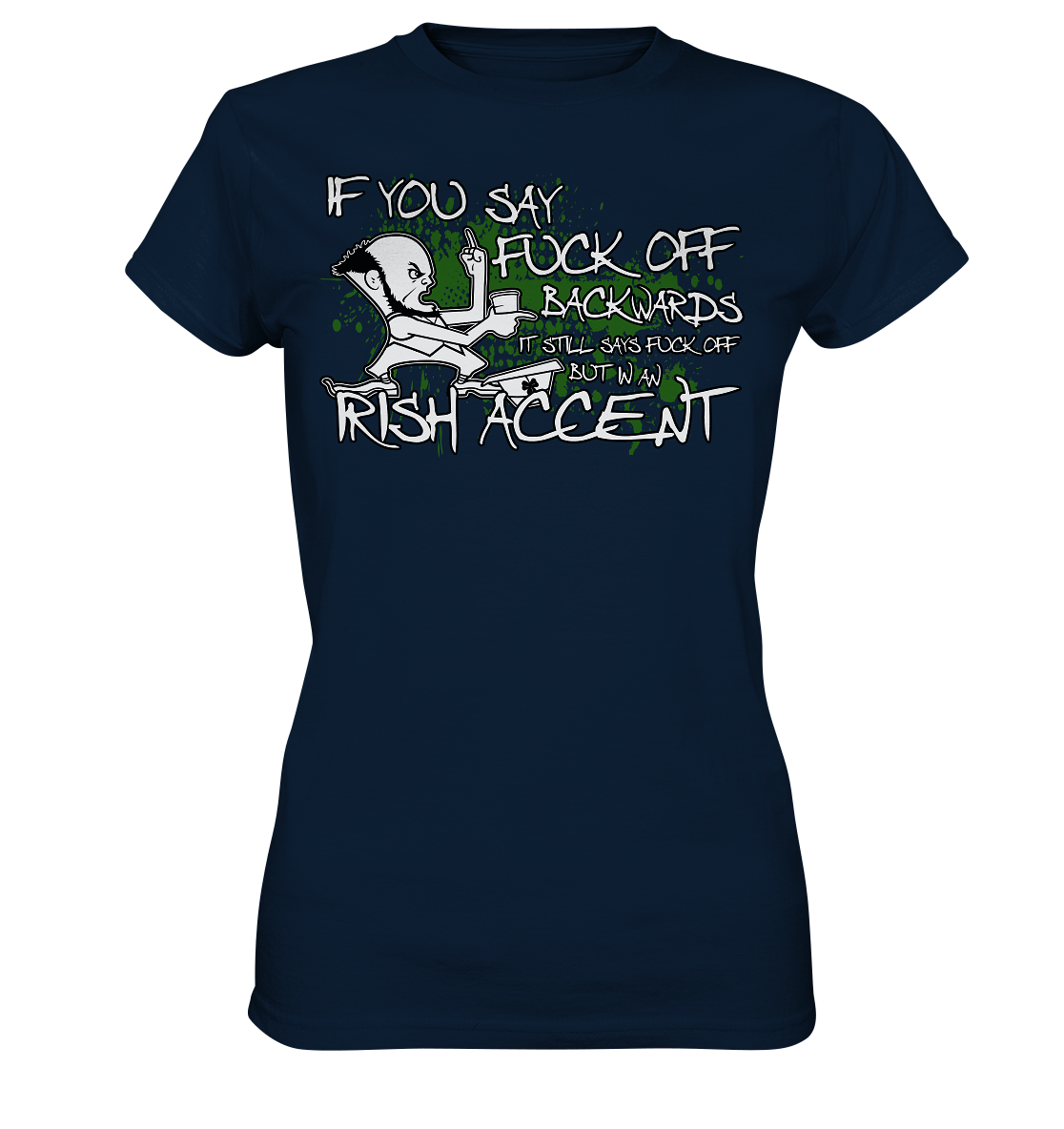If You Say "Fuck Off" Backwards..." - Ladies Premium Shirt