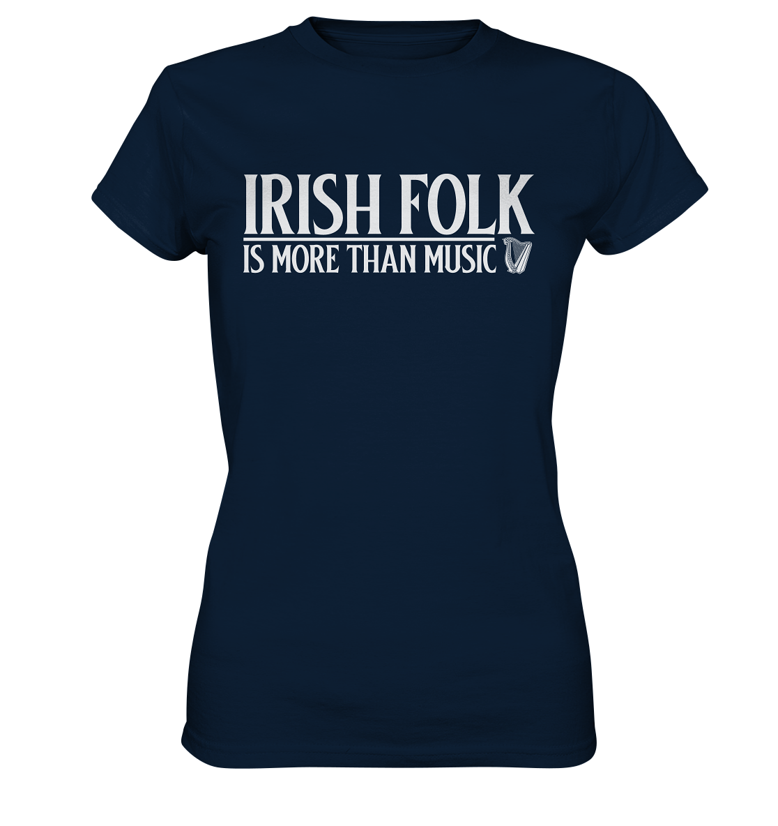 Irish Folk "Is More Than Music" - Ladies Premium Shirt