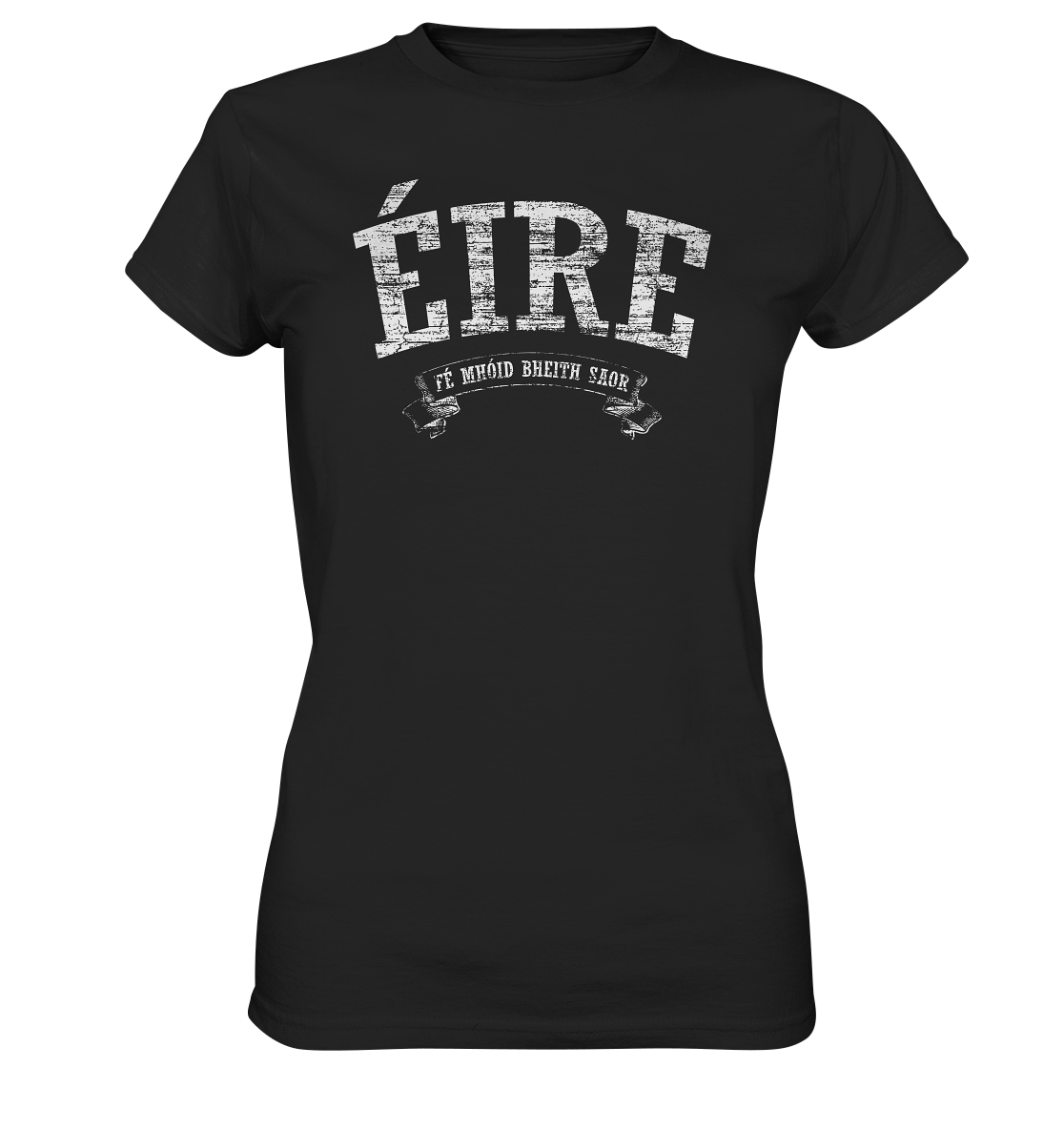 "Éire - Fé mhóid bheith saor" - Ladies Premium Shirt
