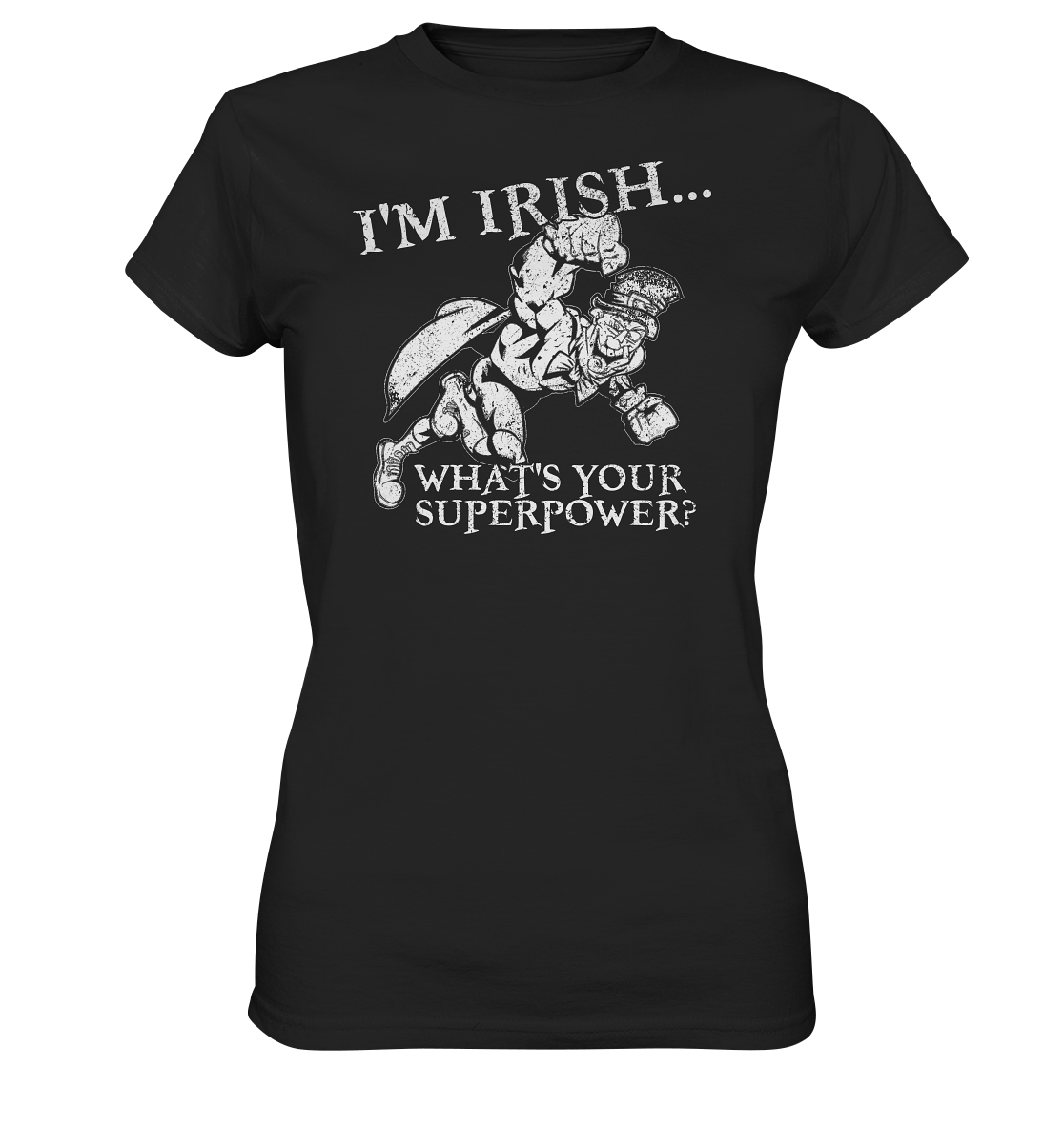 I'm Irish "What's Your Superpower?" - Ladies Premium Shirt