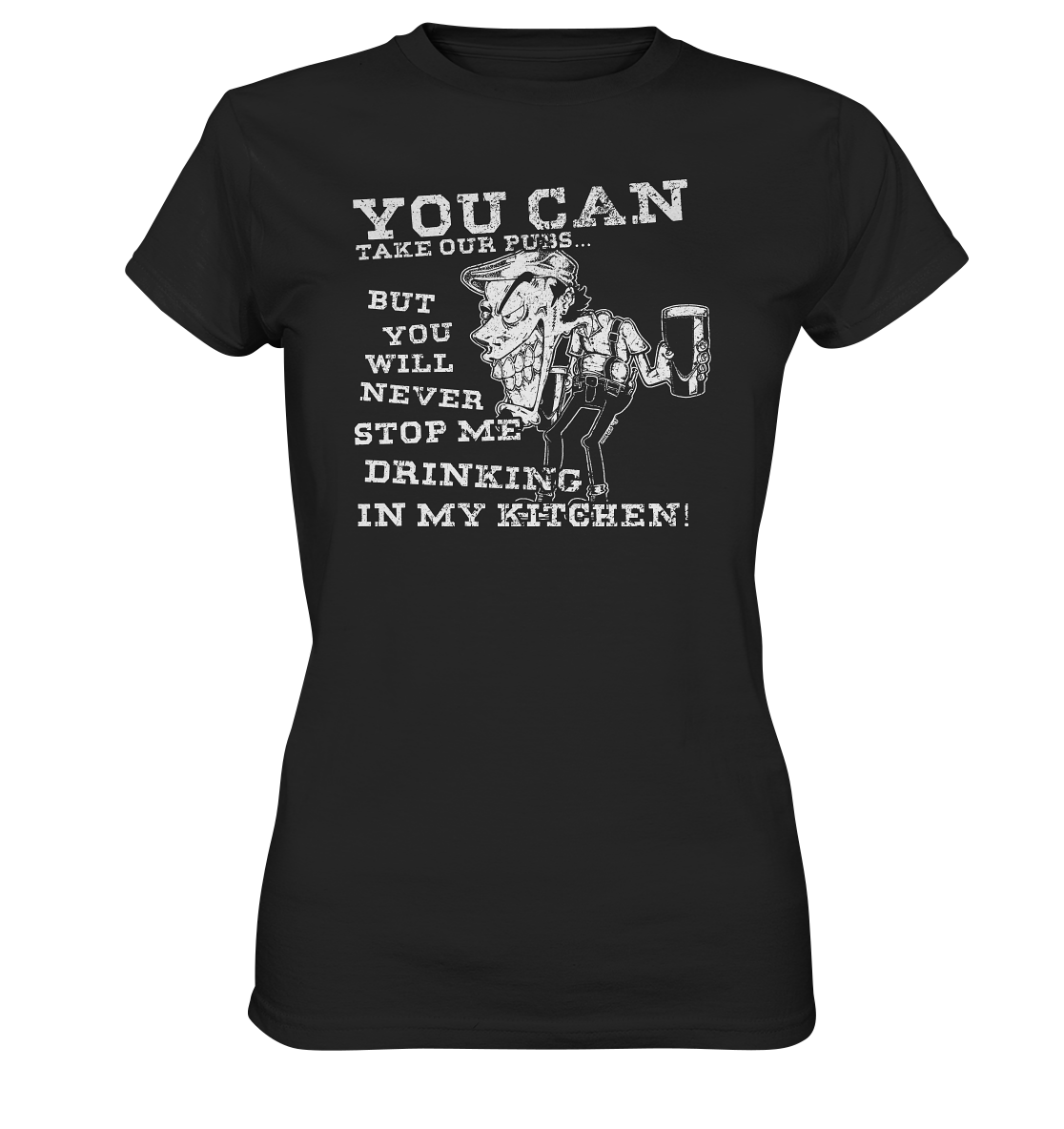 You Can Take Our Pubs... - Ladies Premium Shirt