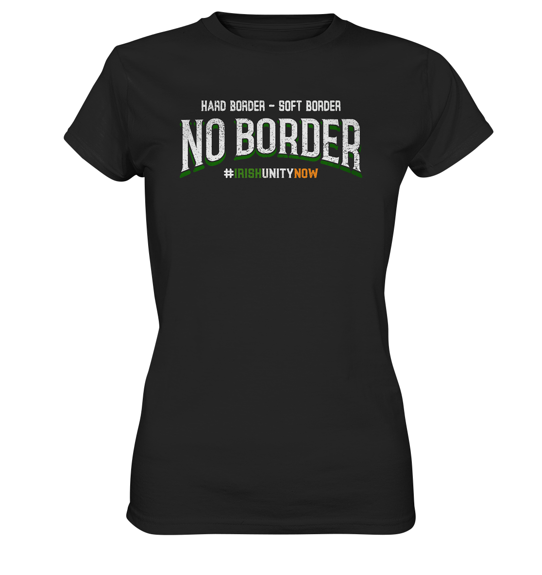 Hard Border, Soft Border, No Border - Ladies Premium Shirt