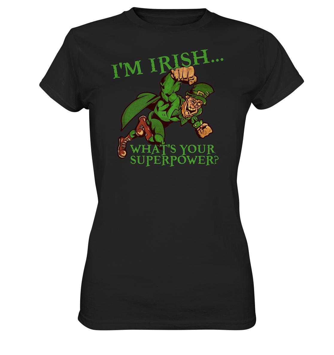 I'm Irish "What's Your Superpower?" - Ladies Premium Shirt