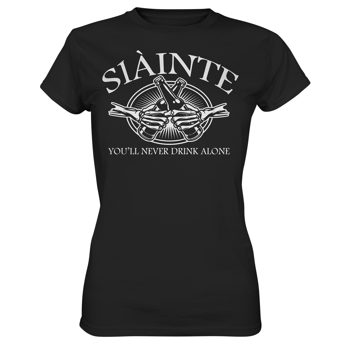 Sláinte "You'll Never Drink Alone" - Ladies Premium Shirt