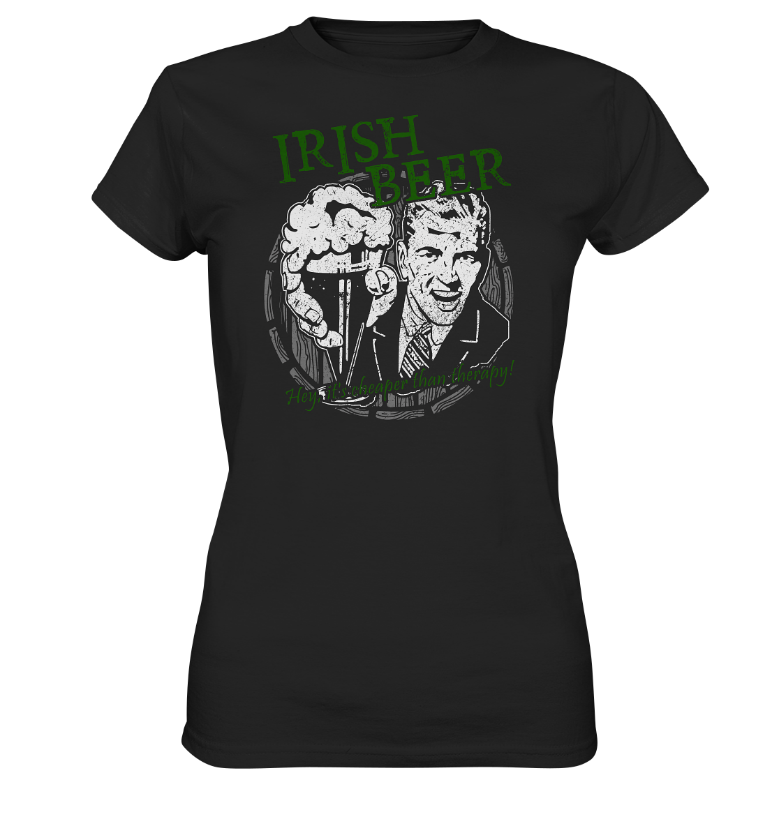 Irish Beer " Hey, It's Cheaper Than Therapy" - Ladies Premium Shirt