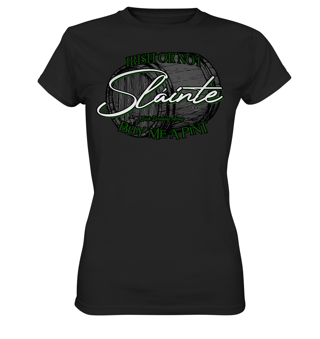 Sláinte "Irish Or Not - Buy Me A Pint" - Ladies Premium Shirt