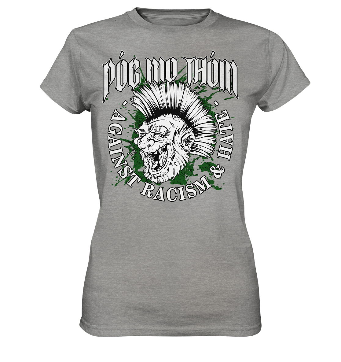 Póg Mo Thóin Streetwear "Against Racism & Hate" - Ladies Premium Shirt