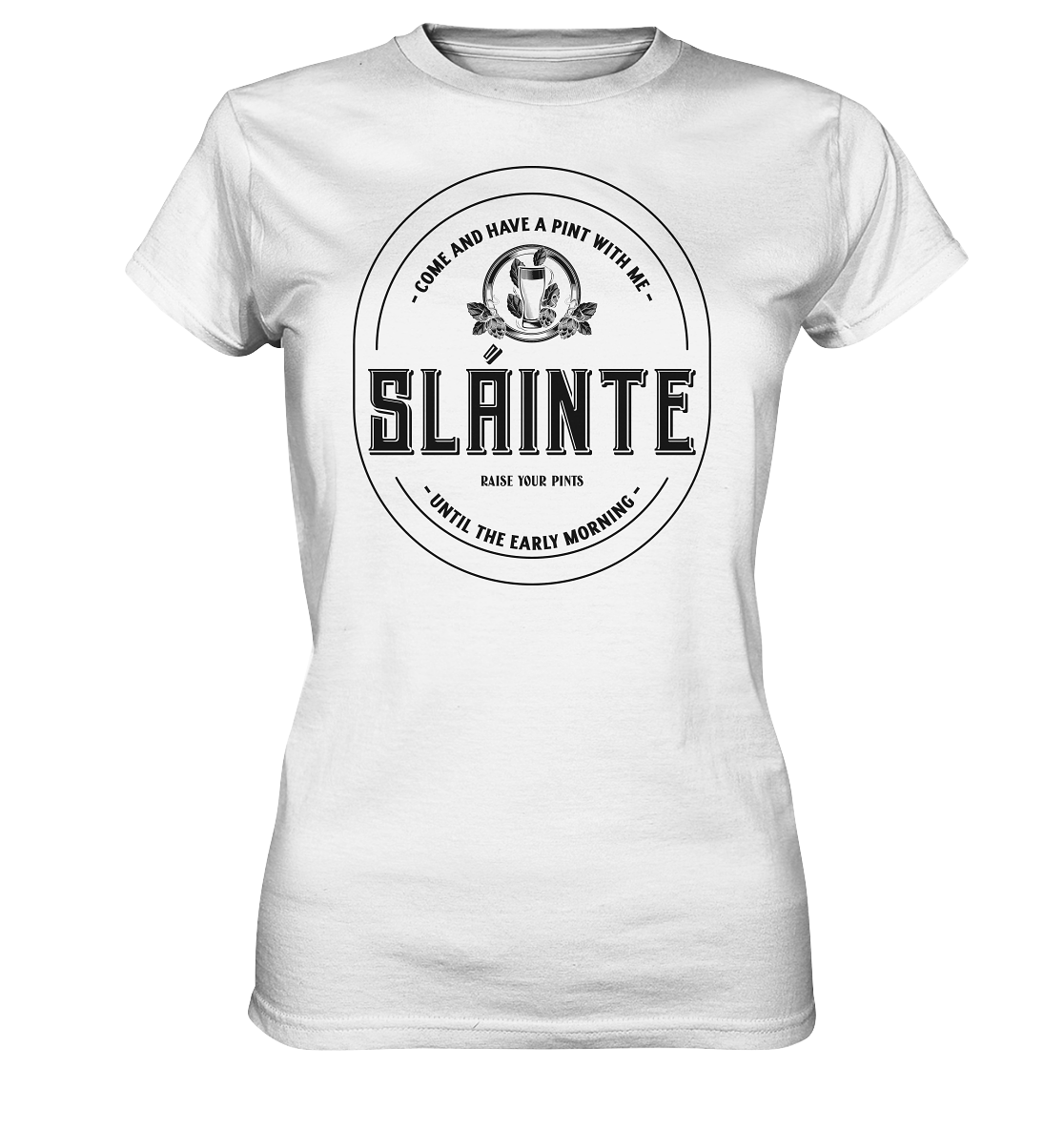 Sláinte "Come And Have A Pint With Me" - Ladies Premium Shirt