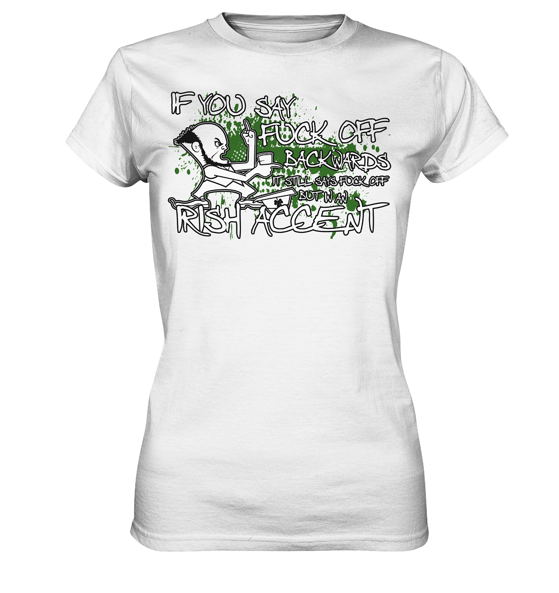 If You Say "Fuck Off" Backwards..." - Ladies Premium Shirt