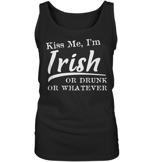 Kiss Me I'm Irish Or Drunk Or Whatever - Ladies Tank-Top