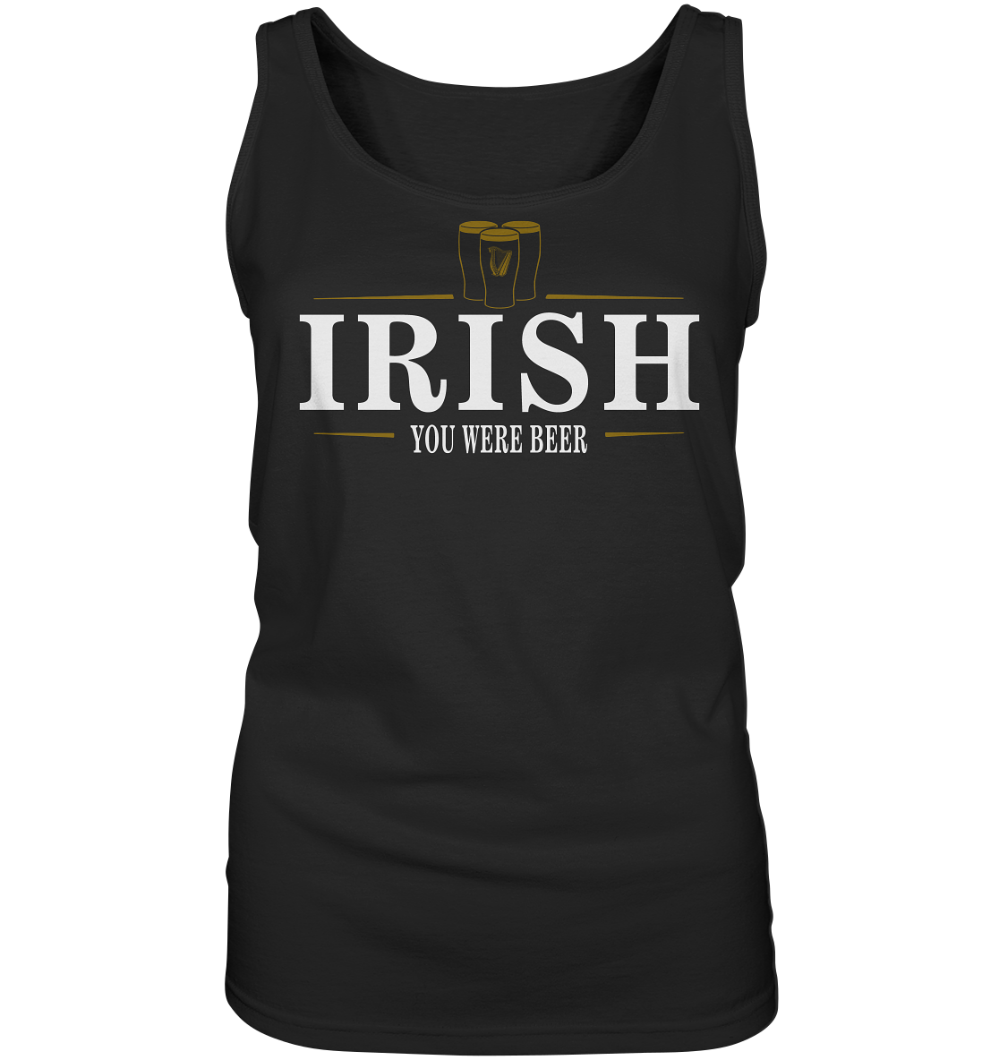 Irish "You Were Beer / Stout" - Ladies Tank-Top