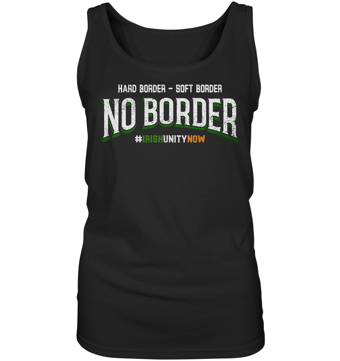 Hard Border, Soft Border, No Border - Ladies Tank-Top