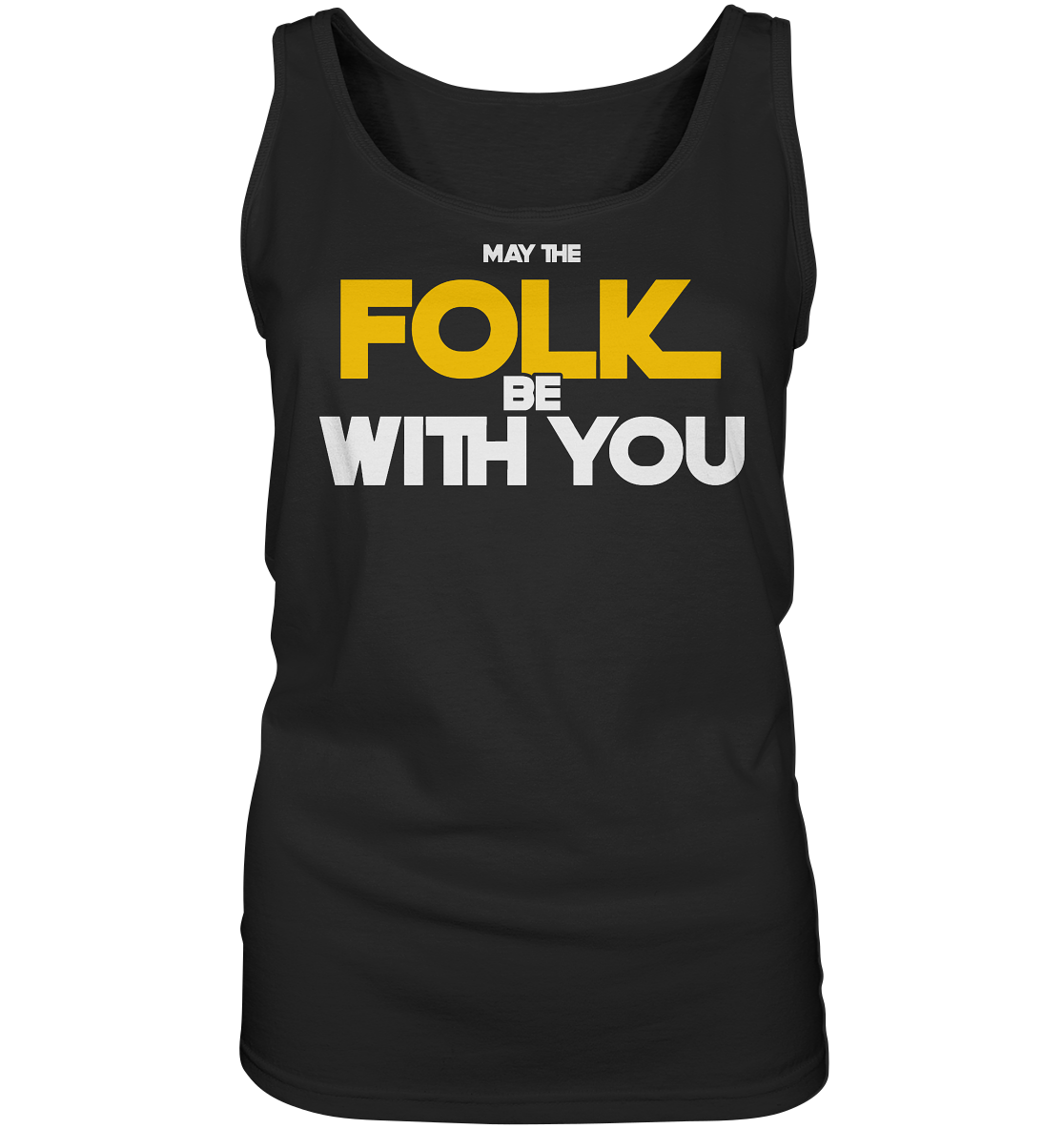 May The Folk Be With You - Ladies Tank-Top