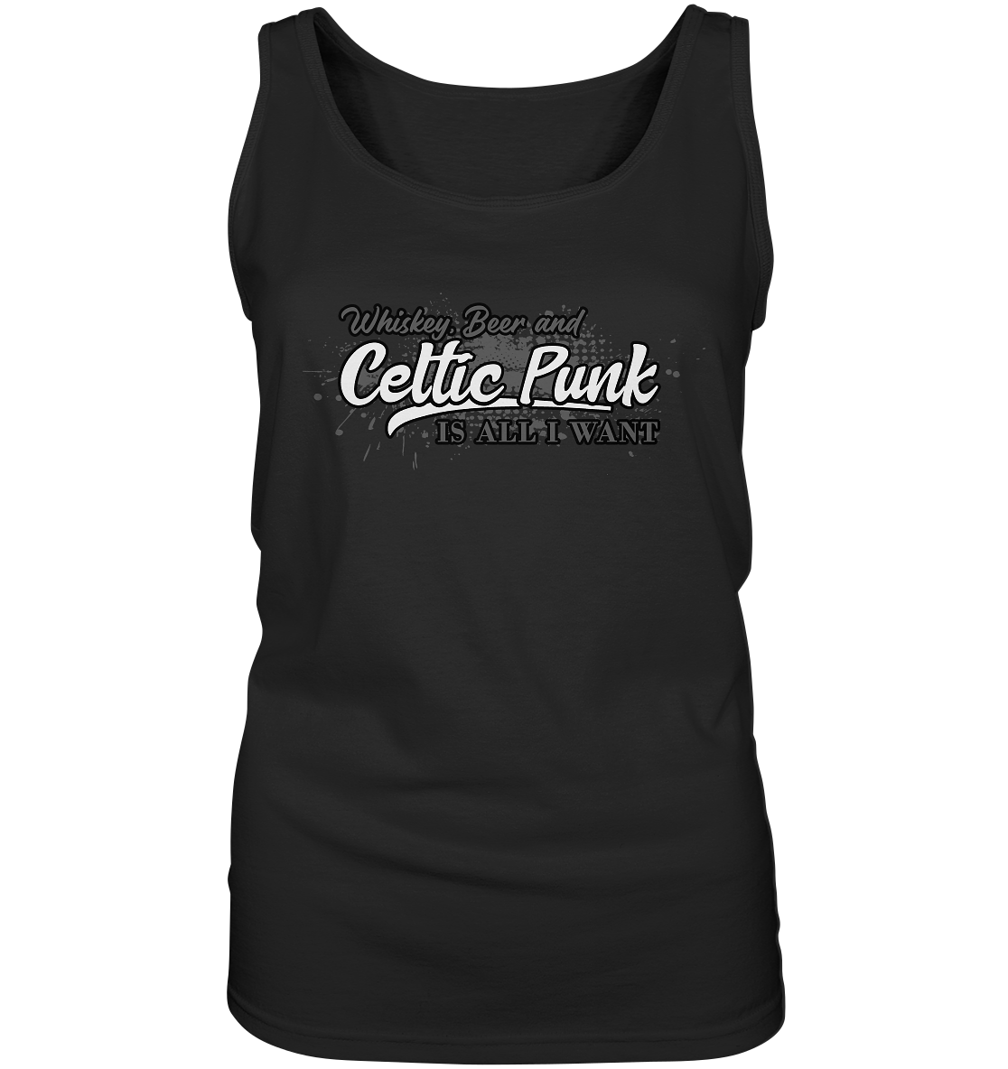 Whiskey, Beer And Celtic Punk "Is All I Want" - Ladies Tank-Top