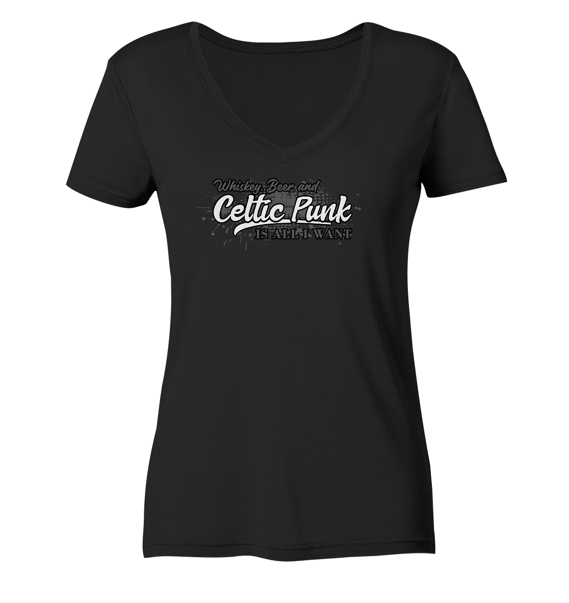 Whiskey, Beer And Celtic Punk "Is All I Want" - Ladies V-Neck Shirt