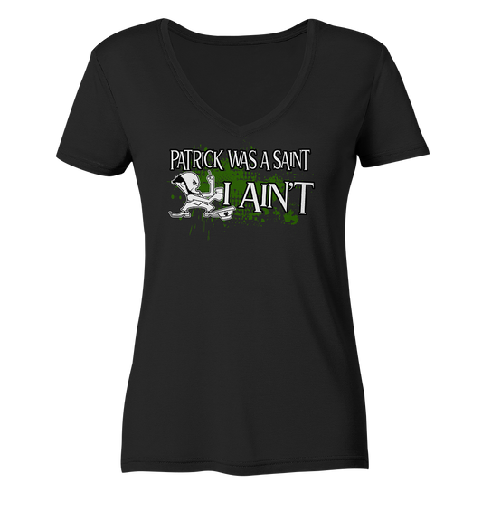 Patrick Was A Saint "I Ain't" - Ladies V-Neck Shirt