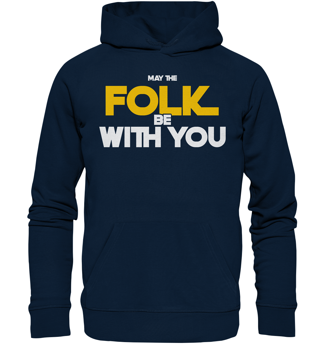 May The Folk Be With You - Organic Hoodie