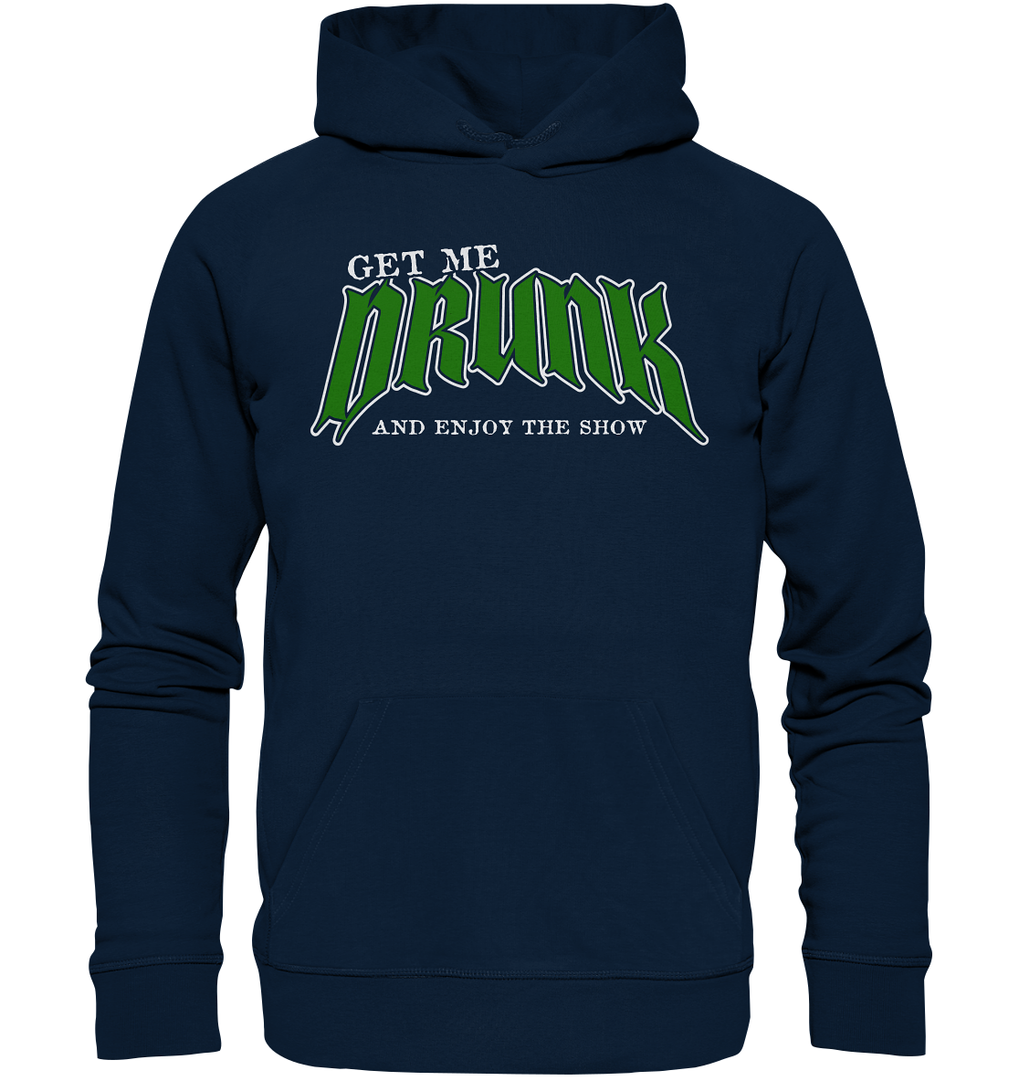 Get Me Drunk "And Enjoy The Show" - Organic Hoodie