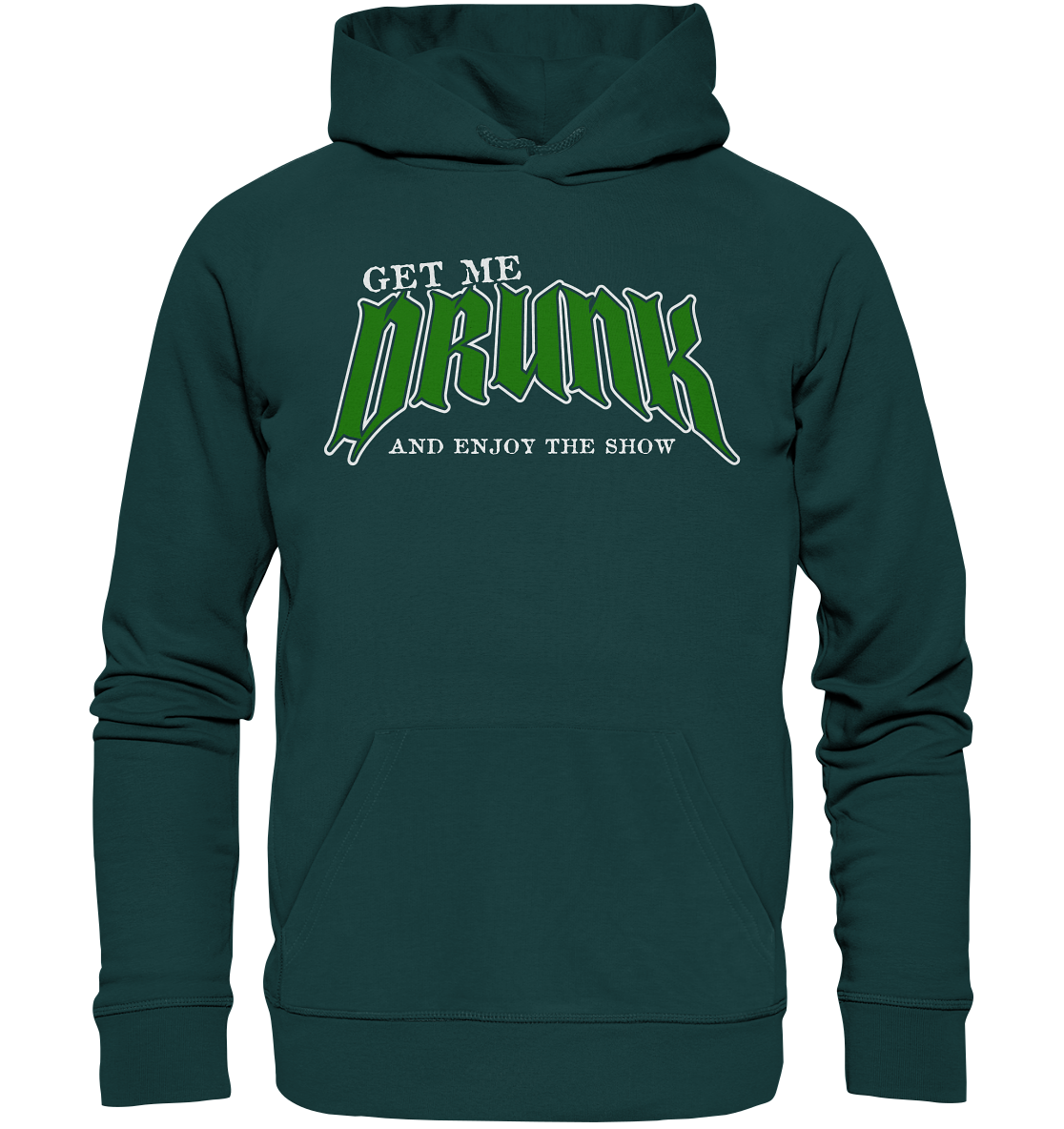 Get Me Drunk "And Enjoy The Show" - Organic Hoodie