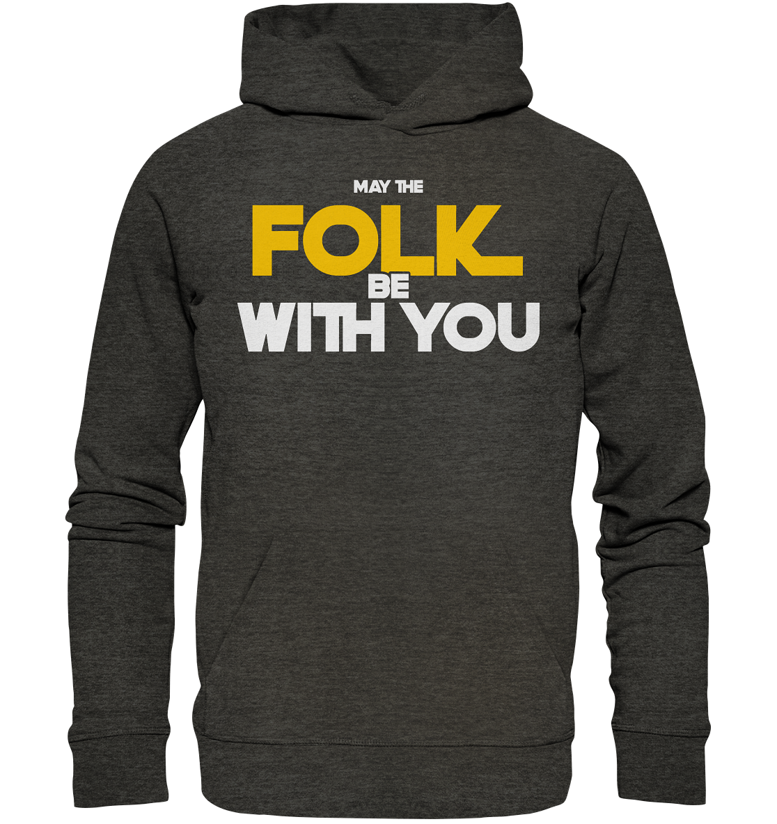 May The Folk Be With You - Organic Hoodie