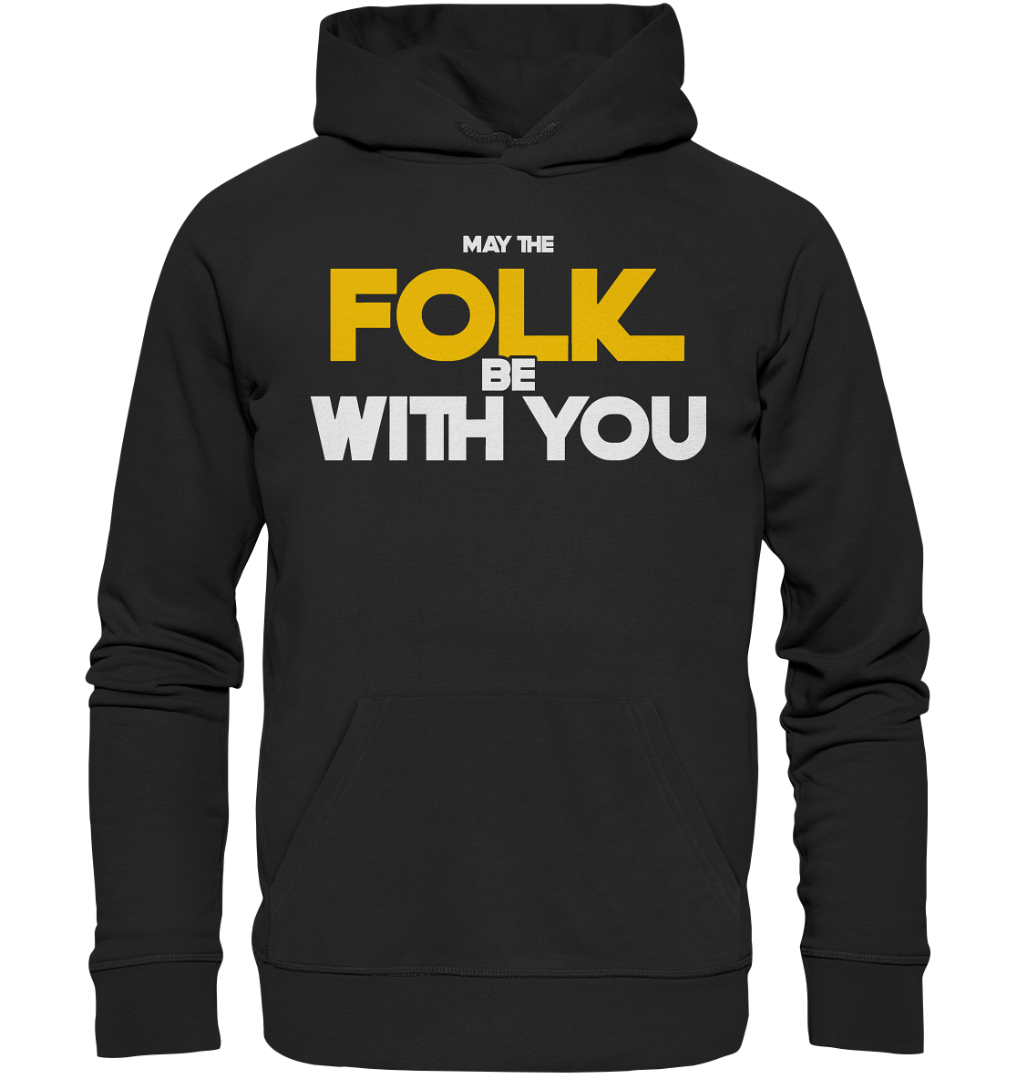 May The Folk Be With You - Organic Hoodie