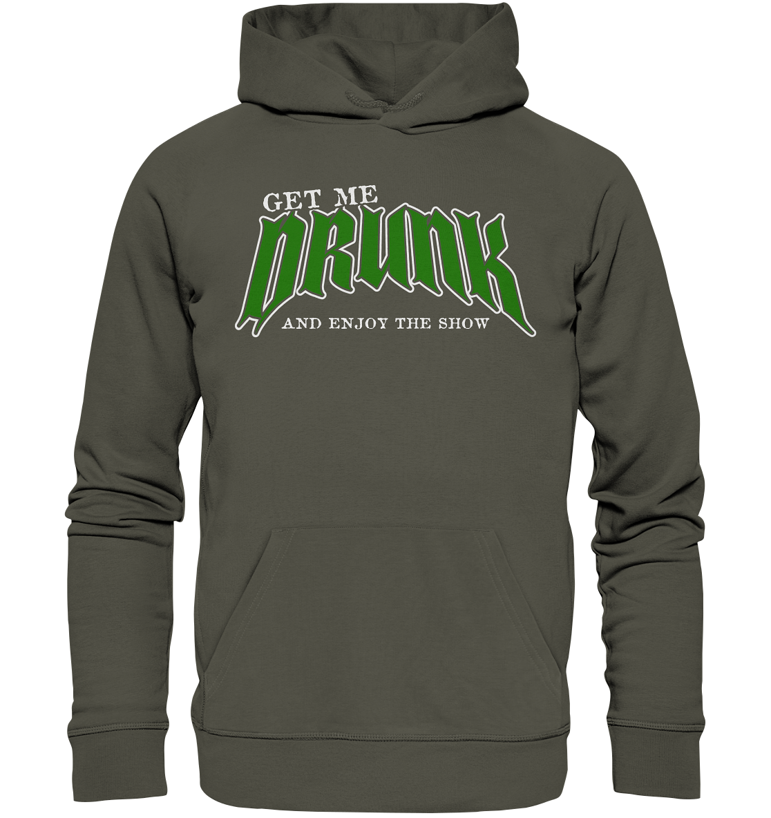 Get Me Drunk "And Enjoy The Show" - Organic Hoodie