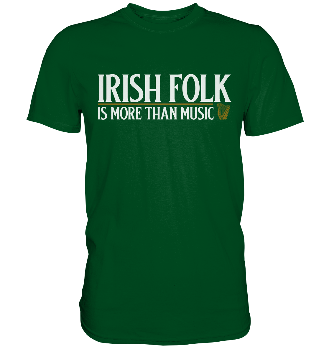 Irish Folk "Is More Than Music" - Premium Shirt