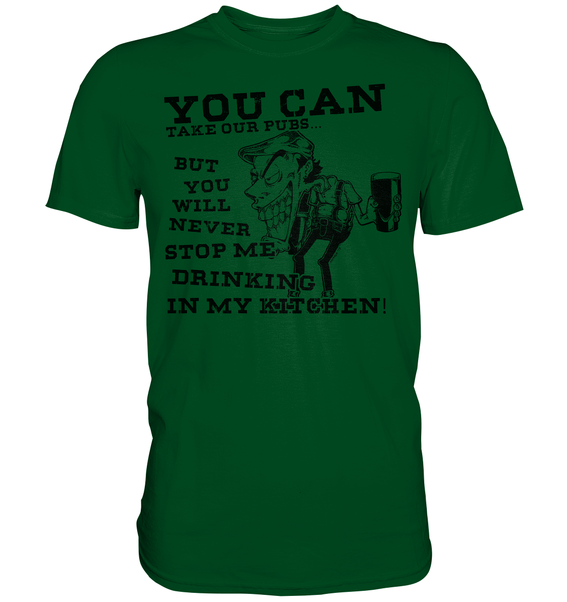 You Can Take Our Pubs... - Premium Shirt