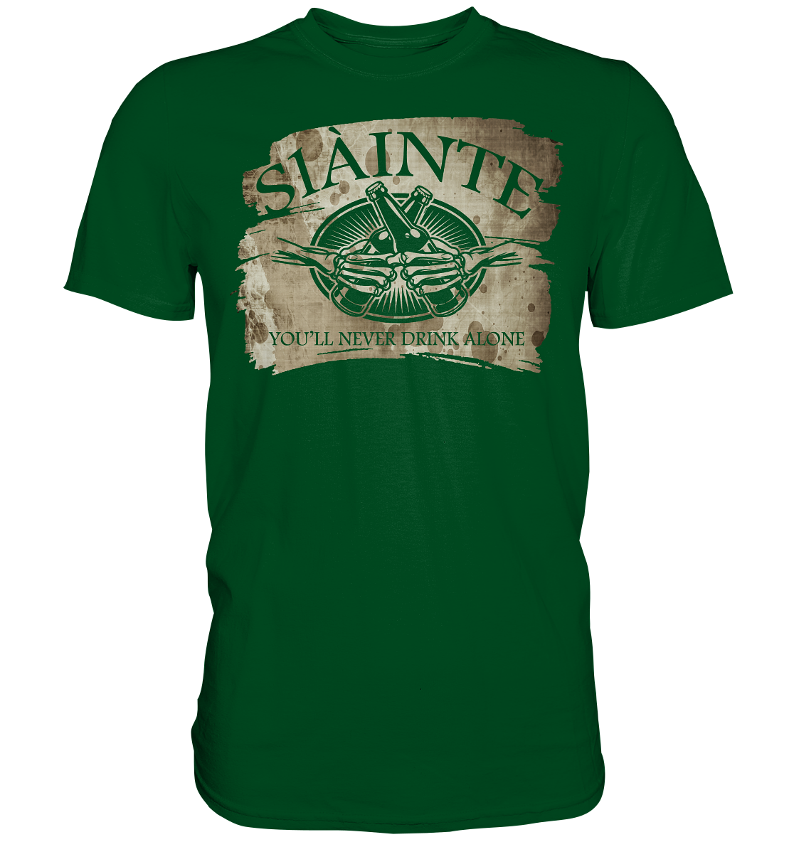 Sláinte "You'll Never Drink Alone" - Premium Shirt