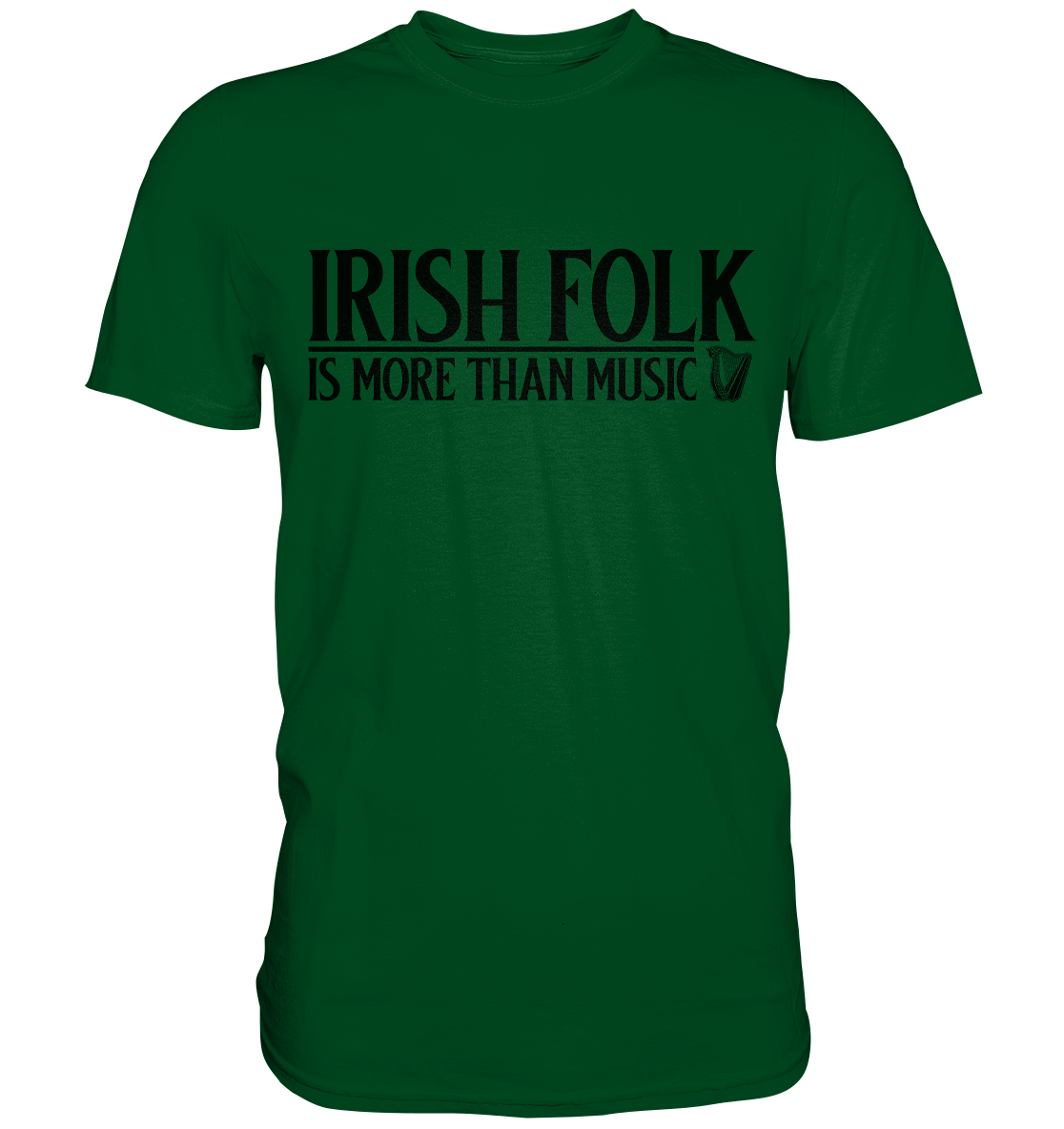 Irish Folk "Is More Than Music" - Premium Shirt