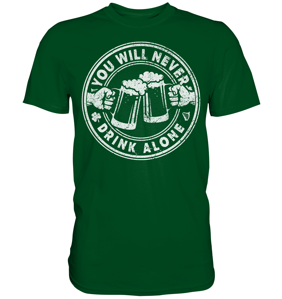 You will never drink alone - Premium Shirt