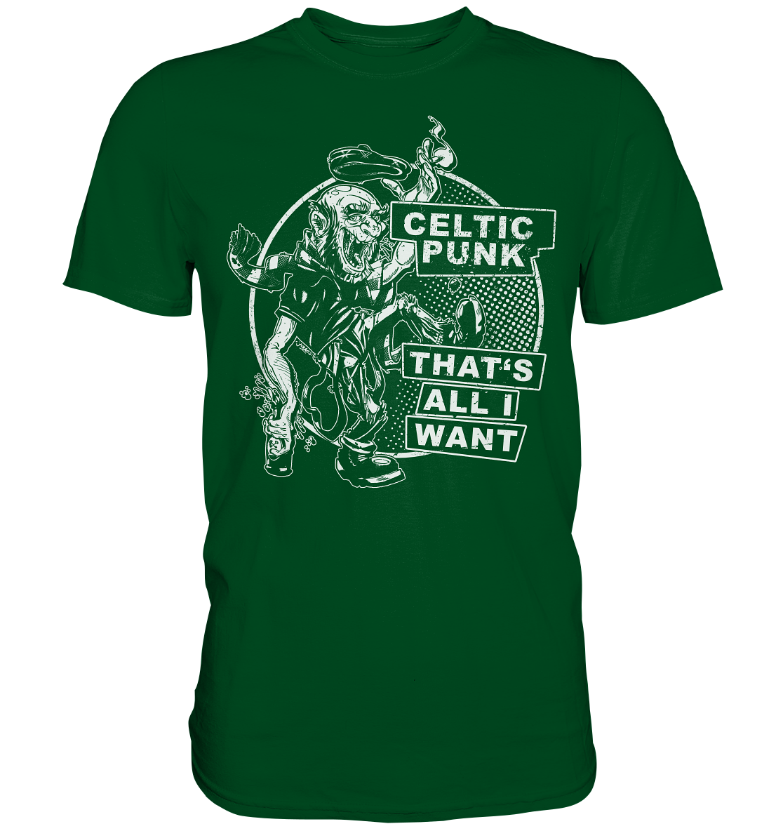 "Celtic Punk - That's All I Want" - Premium Shirt