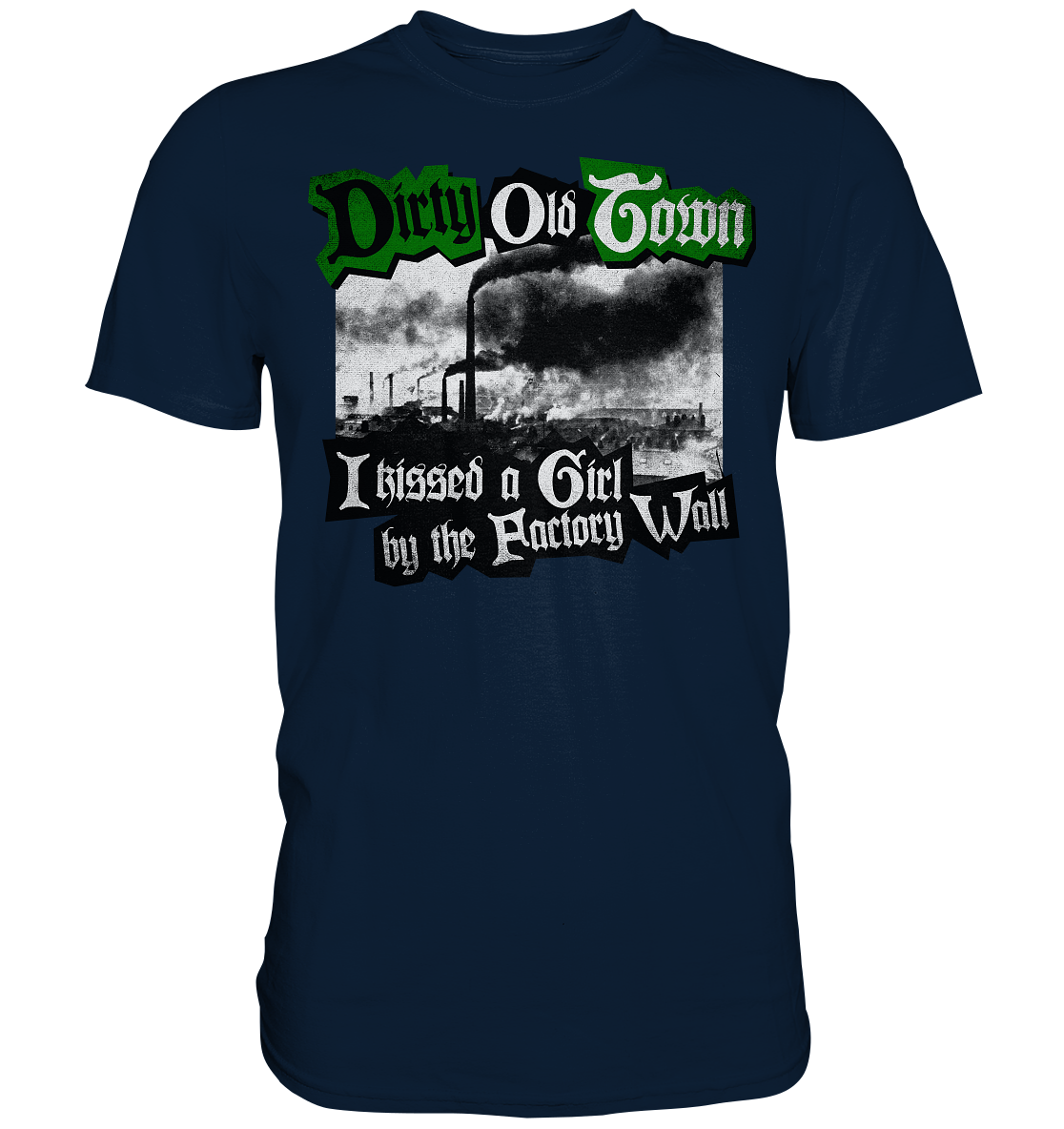 "Dirty Old Town" - Premium Shirt