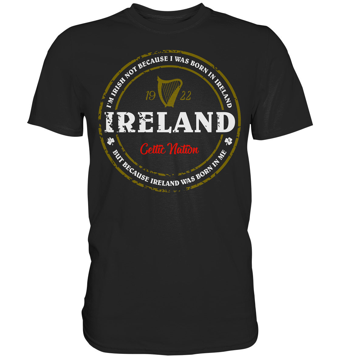 Ireland Was Born In Me - Premium Shirt