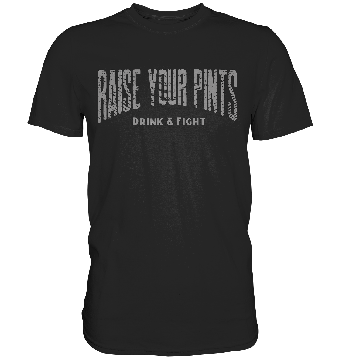 Raise Your Pints "Drink & Fight" - Premium Shirt