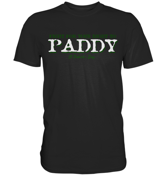 Fight For Your Right To Paddy - Premium Shirt