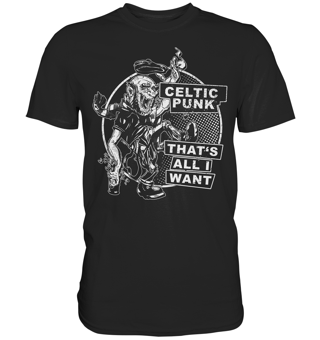 "Celtic Punk - That's All I Want" - Premium Shirt