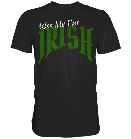 Kiss Me "I'm Irish" - Premium Shirt