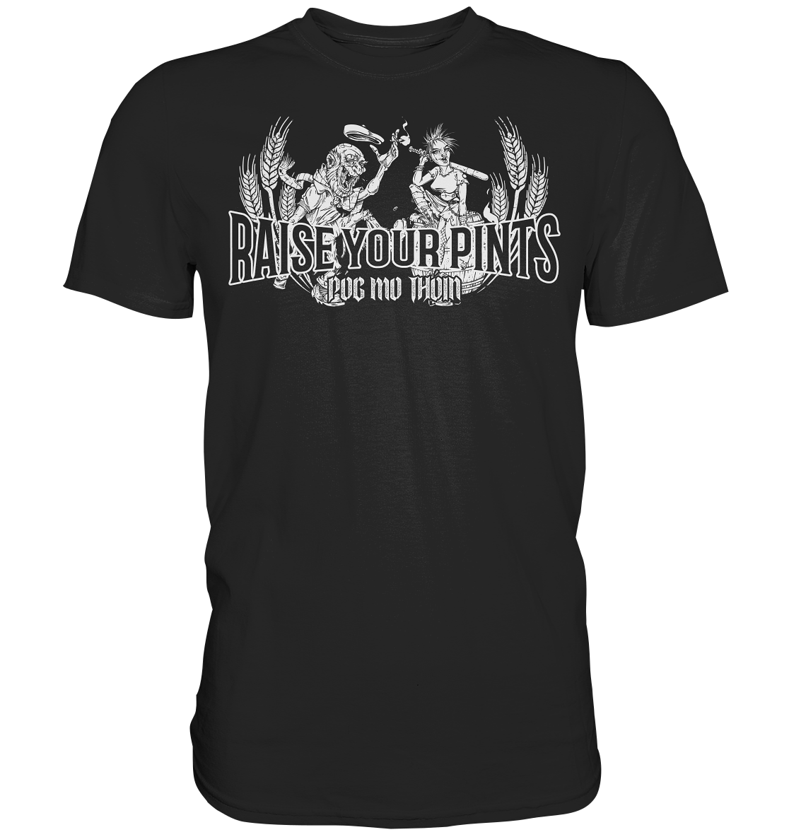 Póg Mo Thóin Streetwear "Raise Your Pints" - Premium Shirt