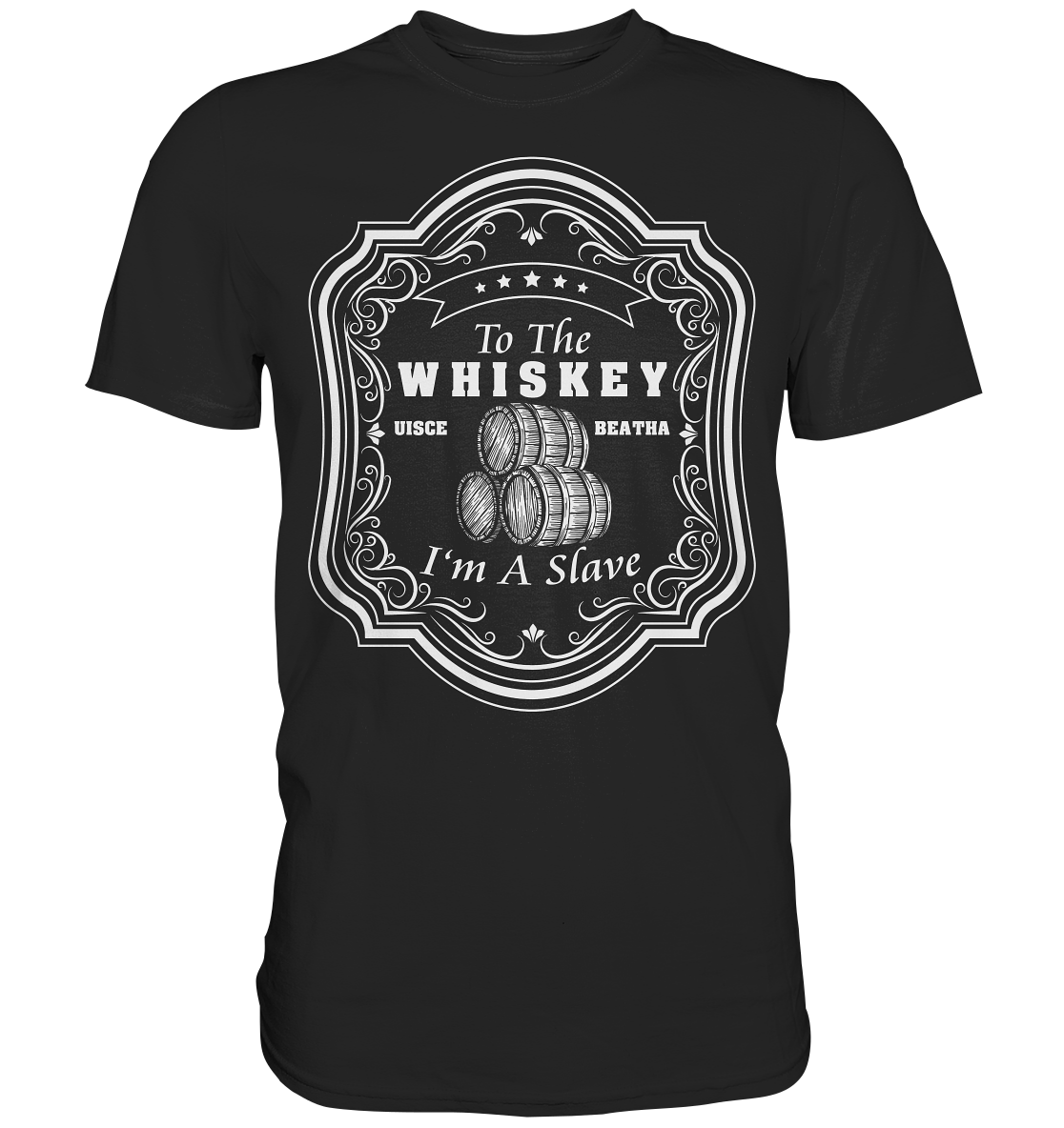 "To The Whiskey I'm A Slave" - Premium Shirt